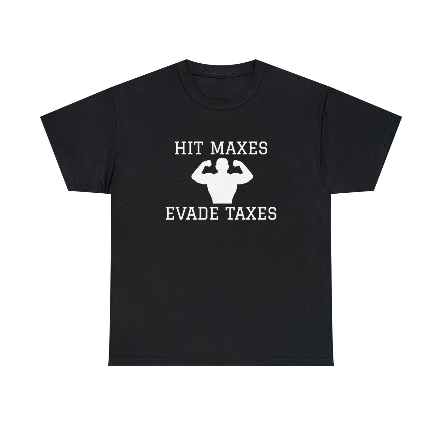 "Hit maxes evade taxes" Tee