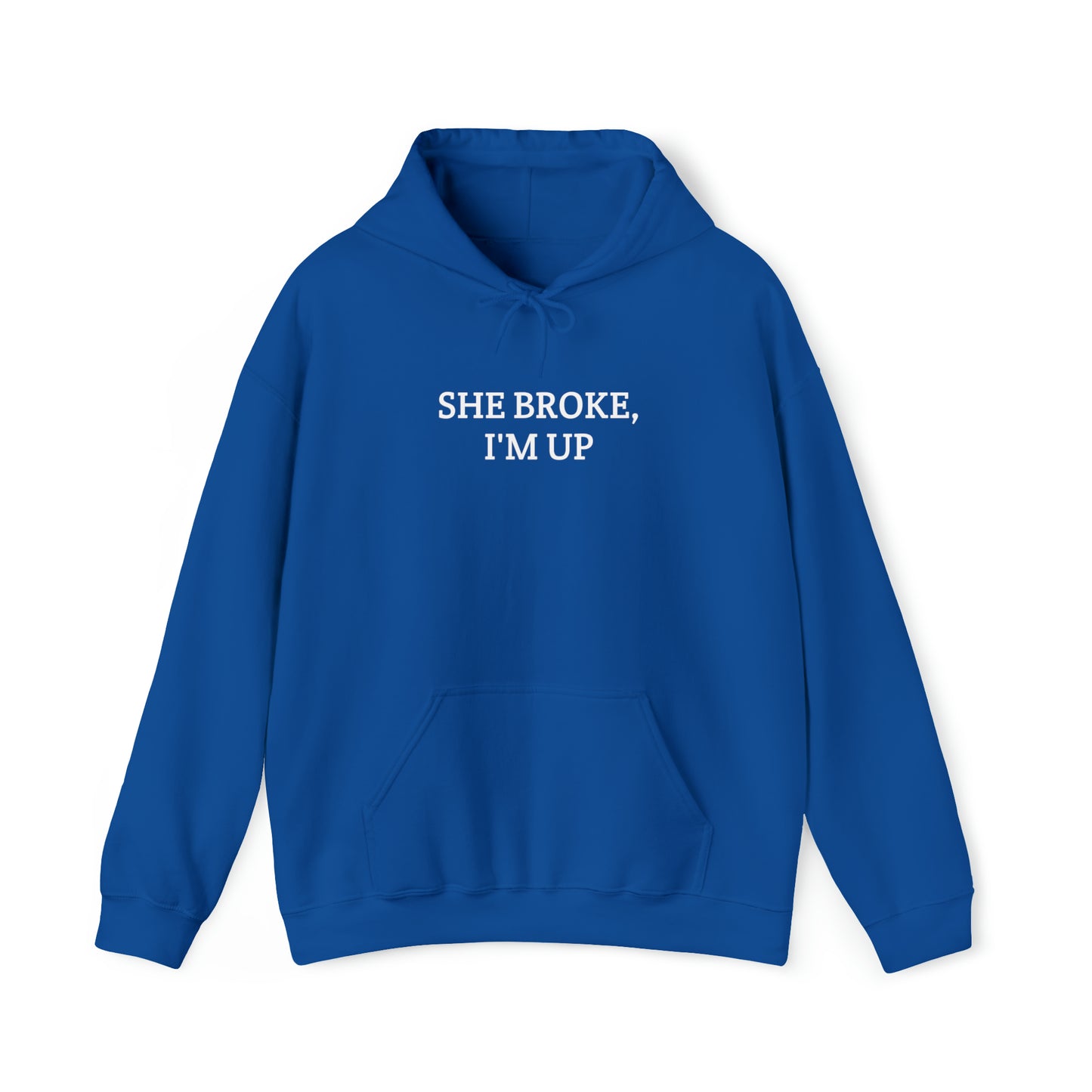 "She broke, I'm up" Hoodie