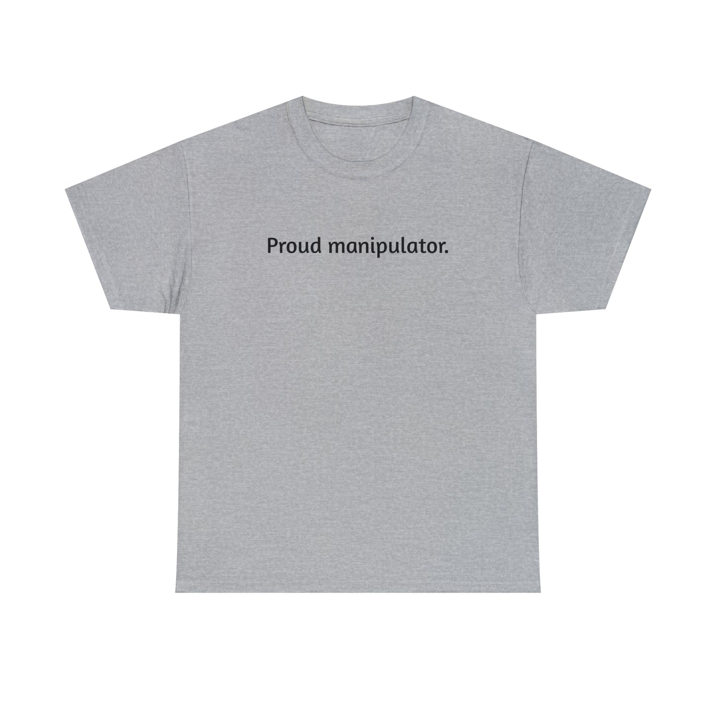 "Proud manipulator" Tee