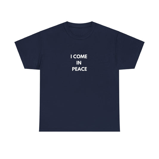 "I come in peace" Tee