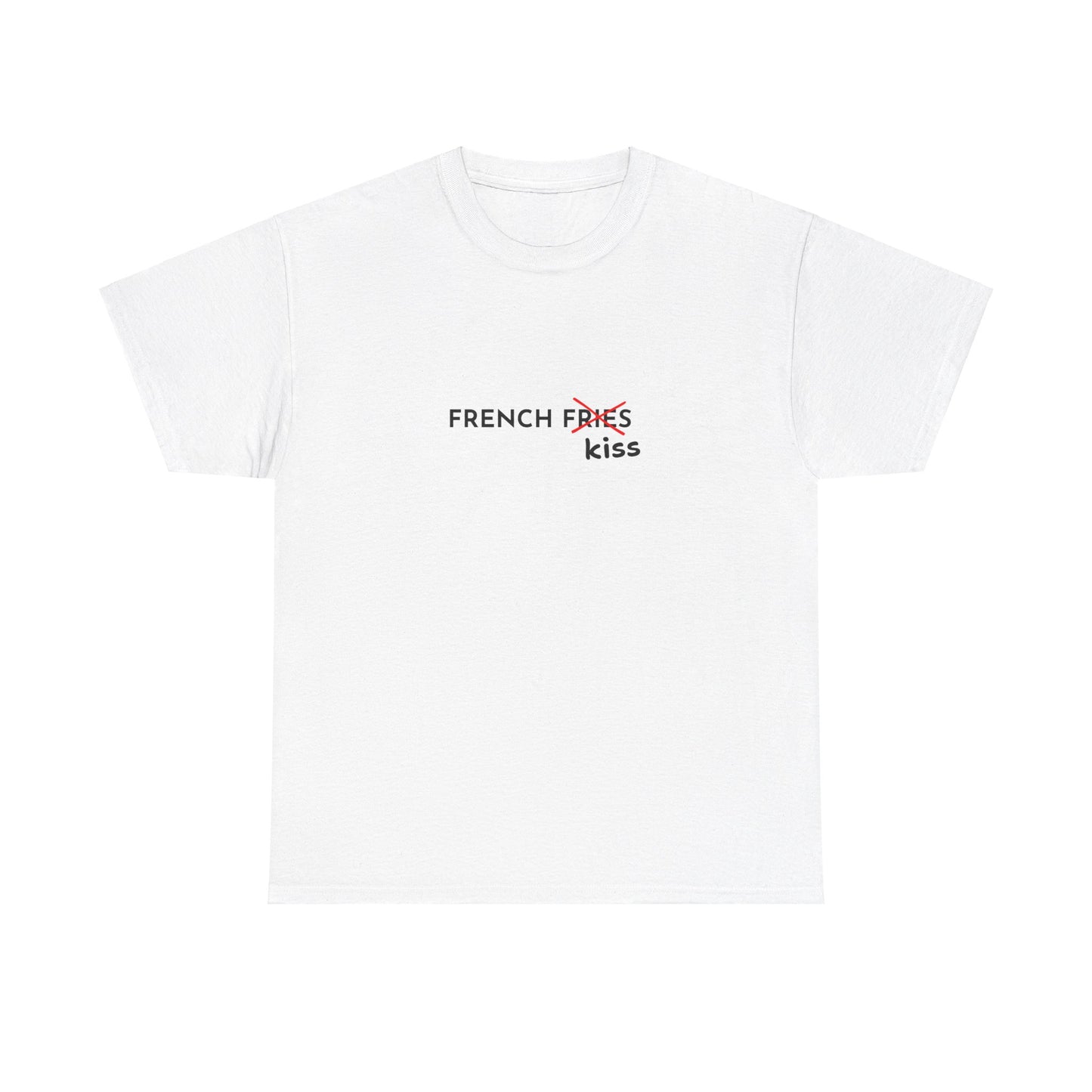 "French fries French kiss" Tee