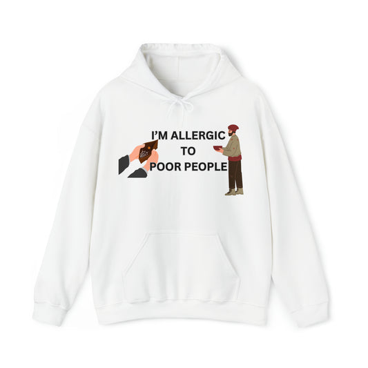 "Allergic to poor people" Hoodie