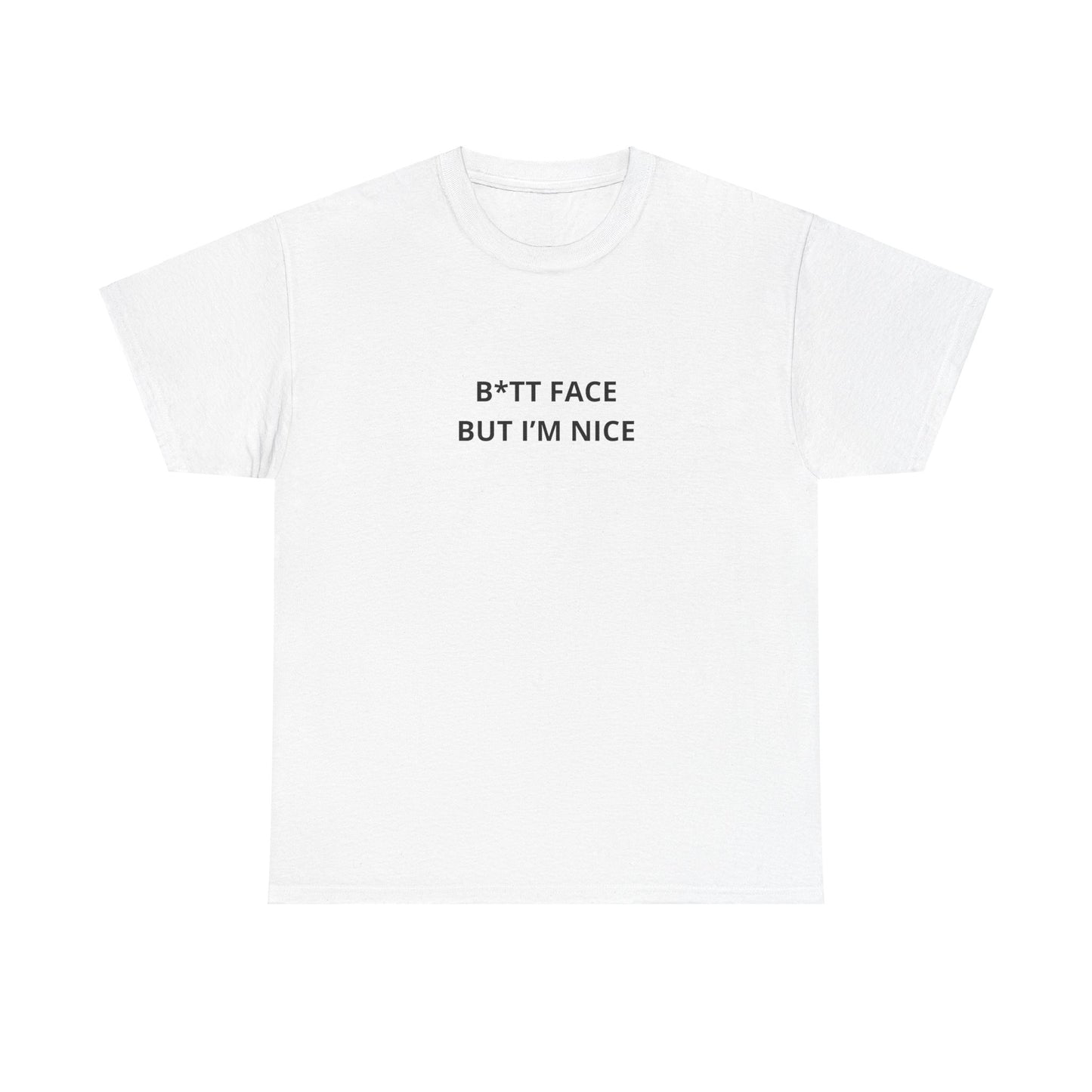 "B*tt face but I´m nice simple version " Tee