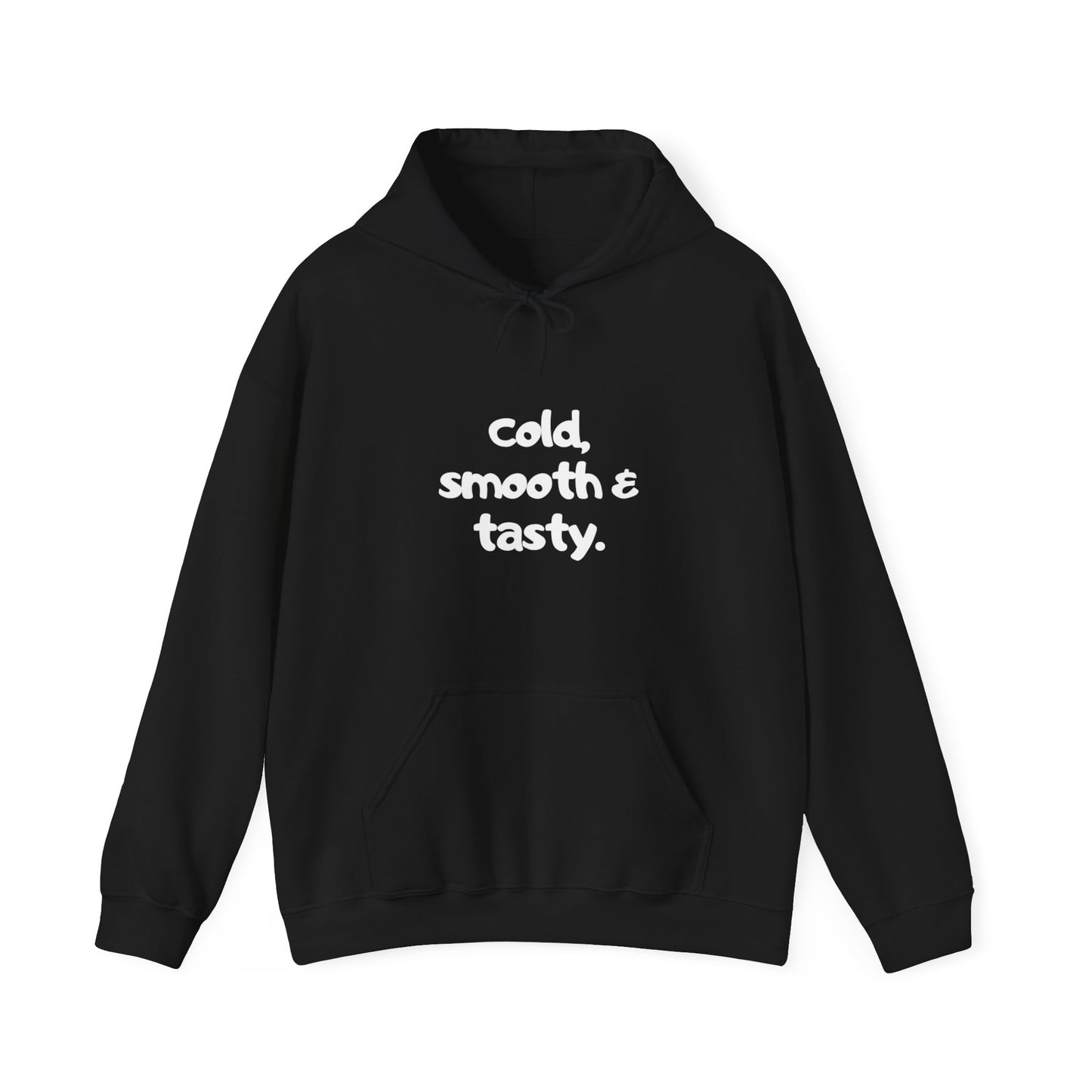 "Cold smooth & tasty " Hoodie