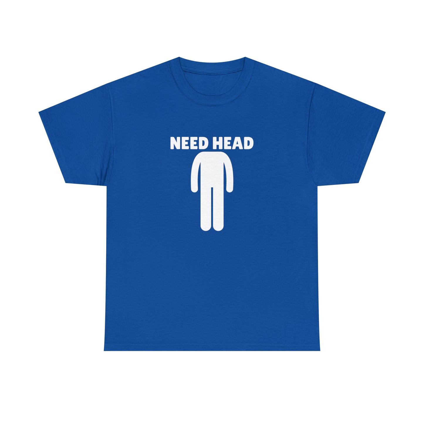 "Need Head" Tee