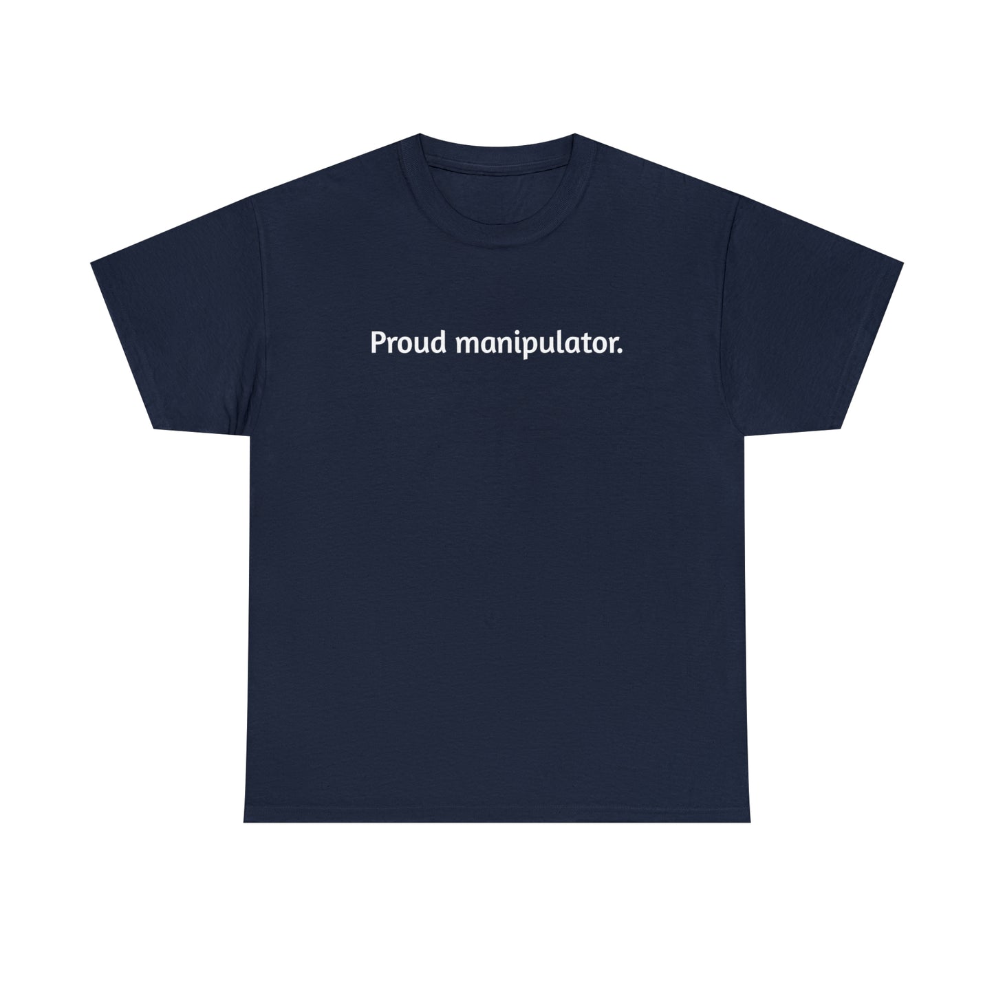 "Proud manipulator" Tee