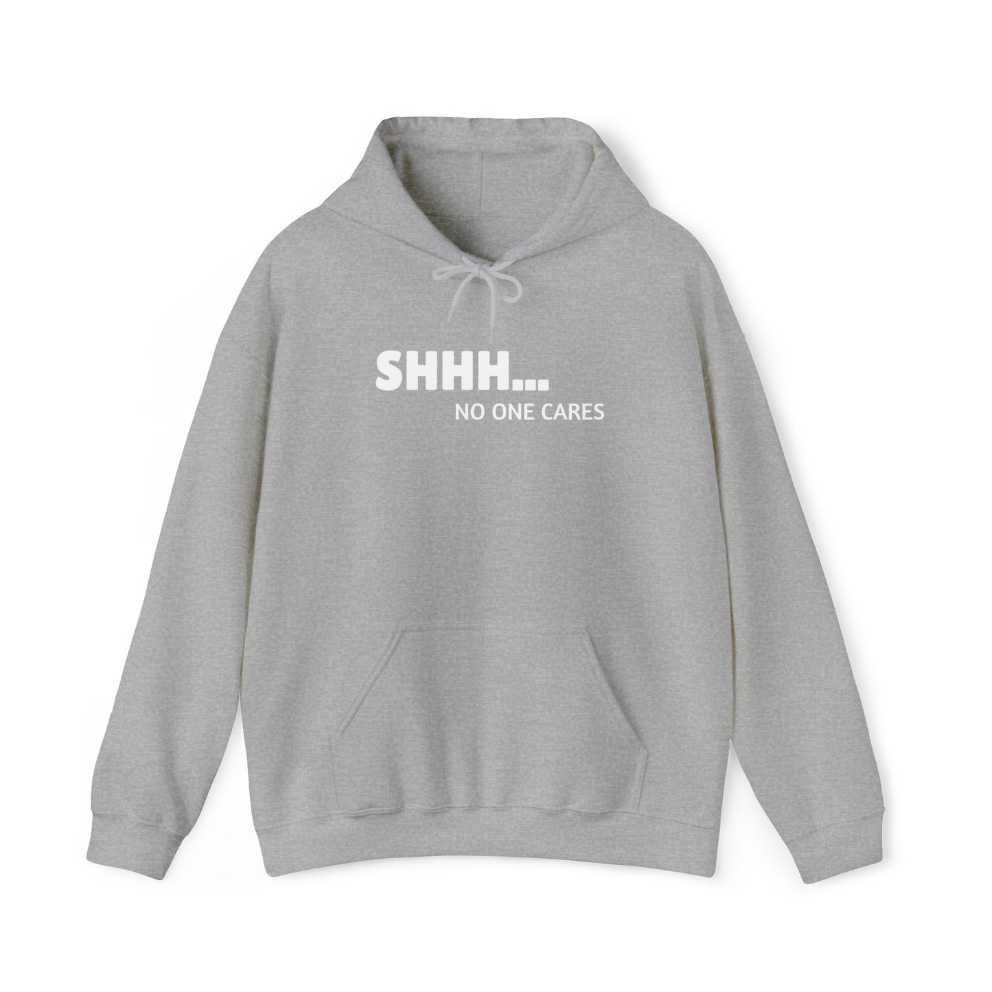 "Shhh... No One Cares" Hoodie