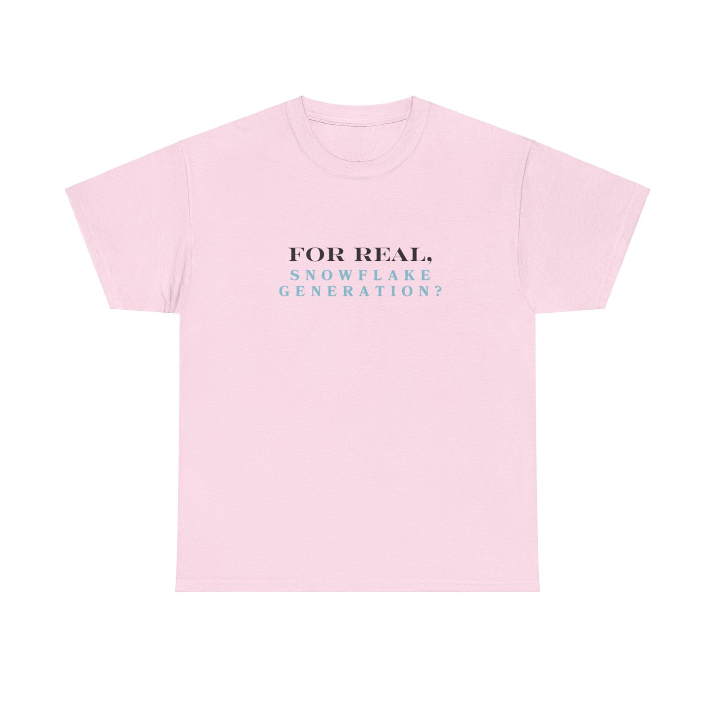 "For real, 'Snowflake Generation?" Tee