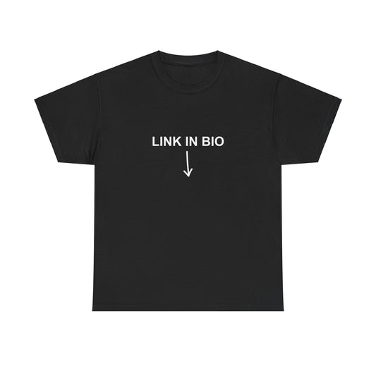 "Link in bio" Tee