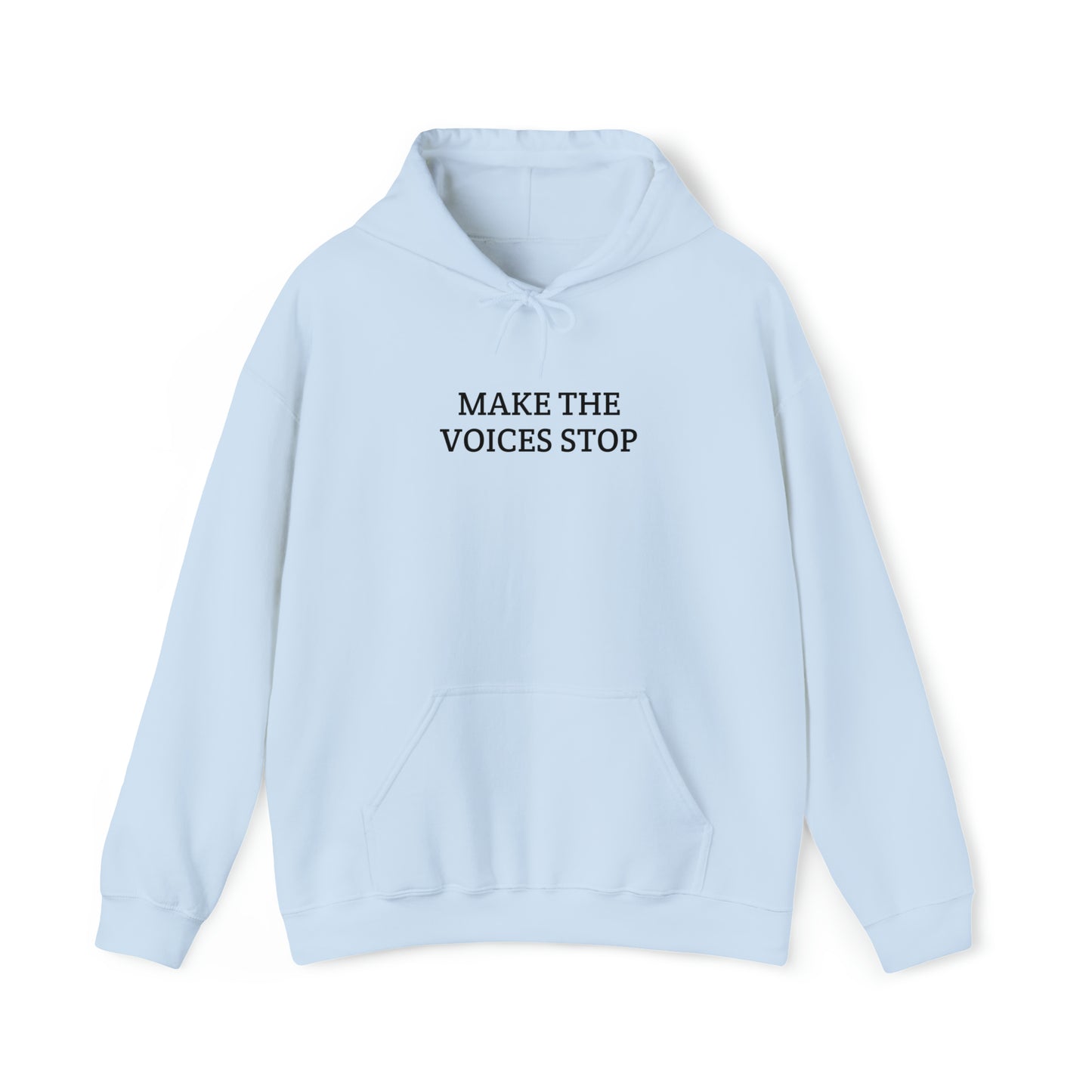 "Make the voices stop" Hoodie