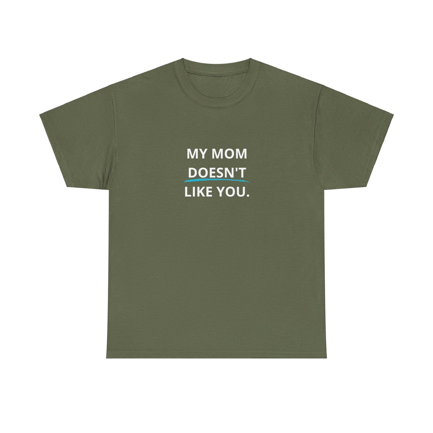 "My Mom doesn´t like you" Tee