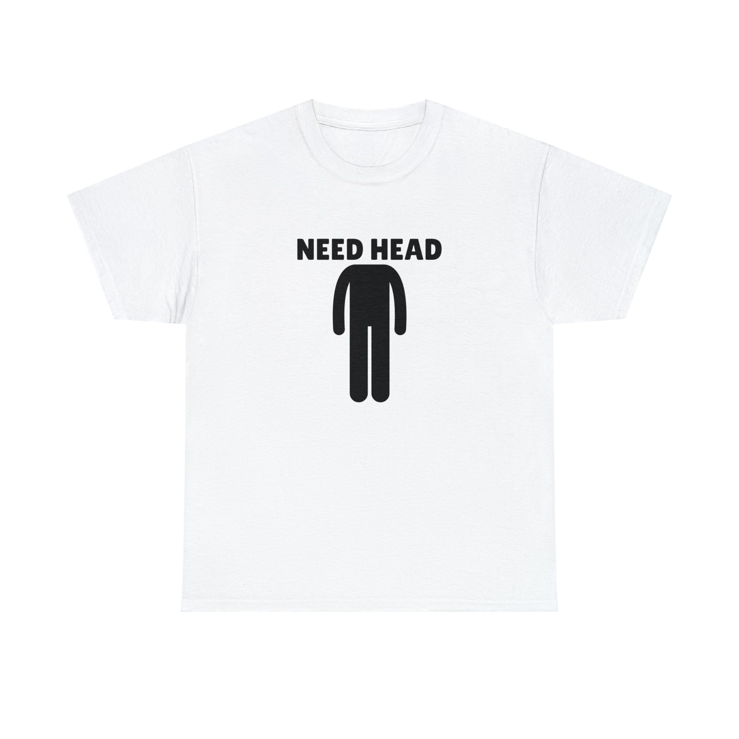 "Need Head" Tee