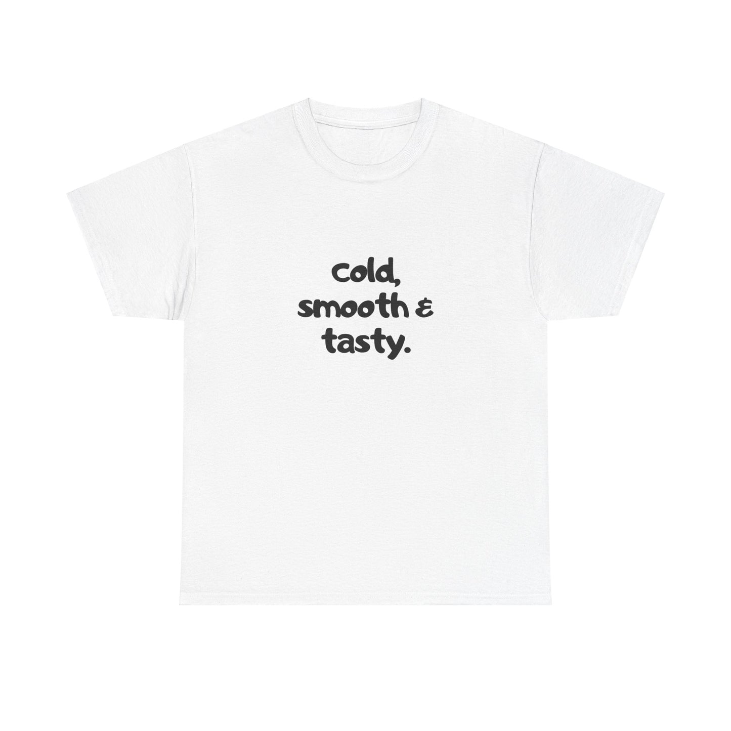 "Cold, smooth & tasty" Tee