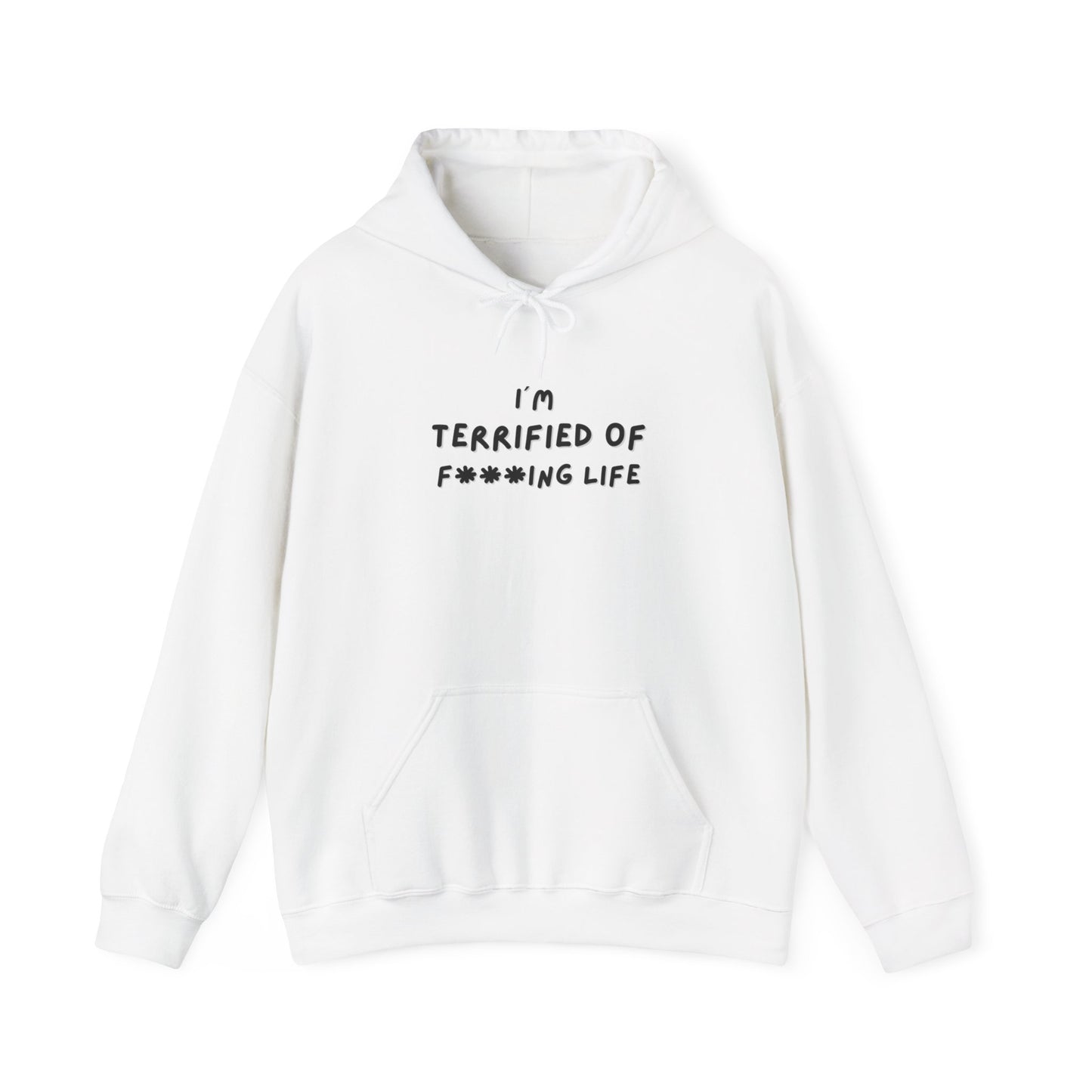 "I´m Terrifed of F***ing life" Hoodie