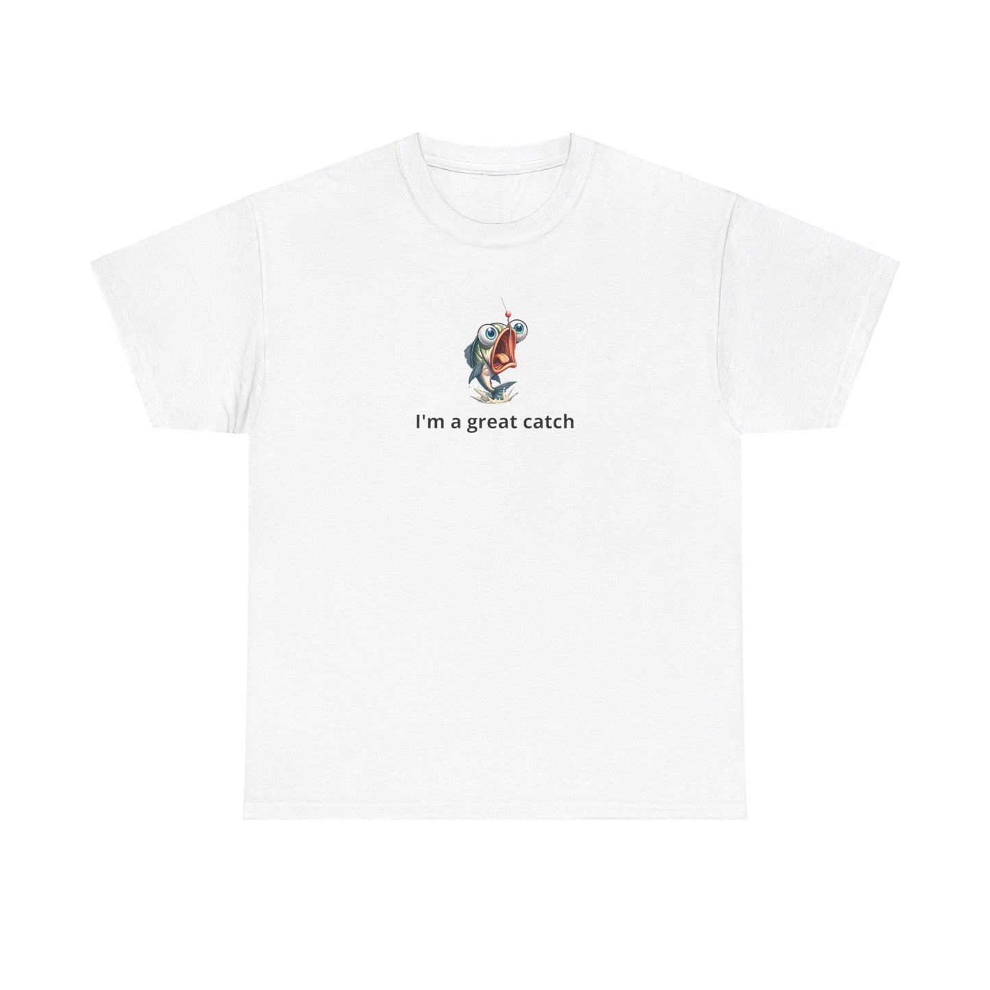 "I'm a great catch" Tee