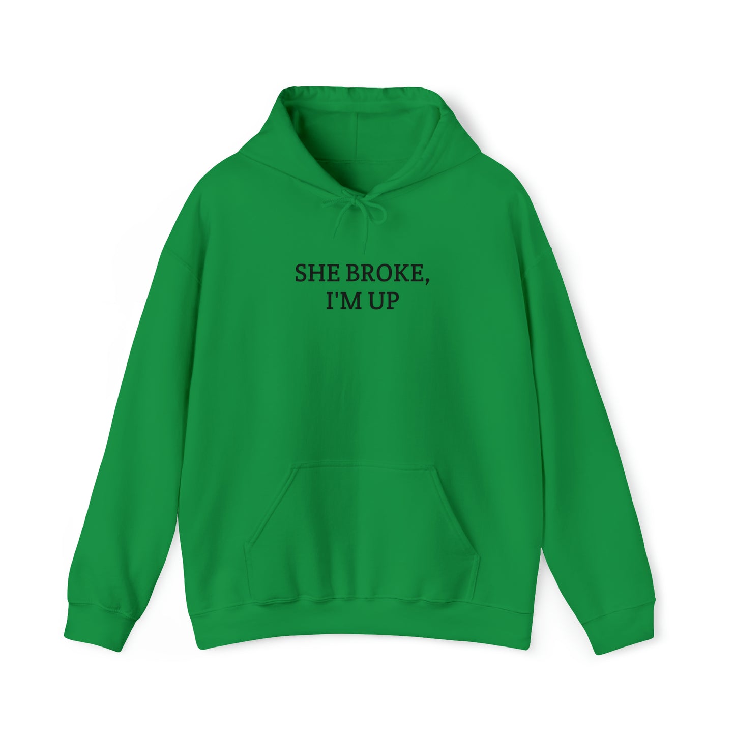 "She broke, I'm up" Hoodie