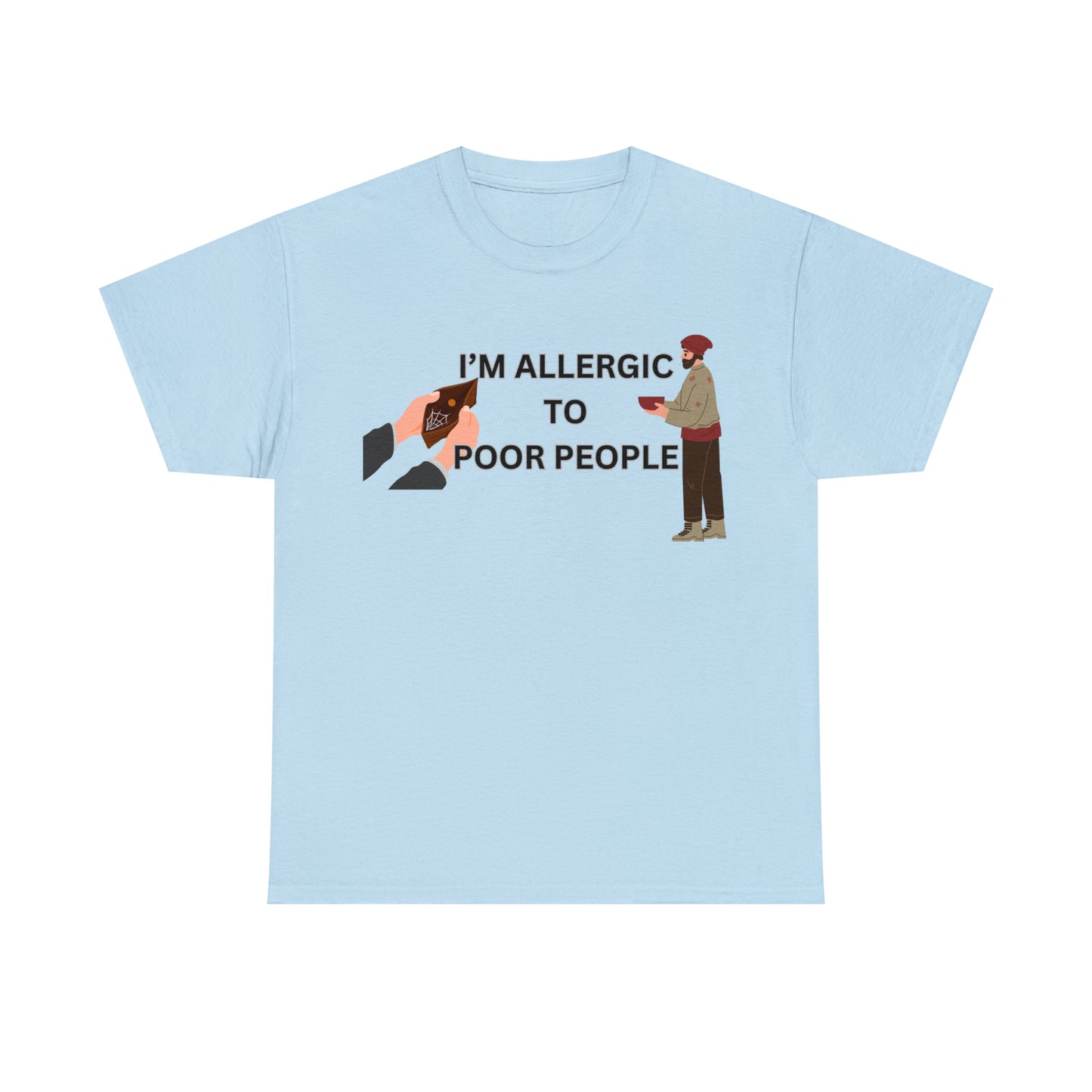 "Allergic to poor people" Tee