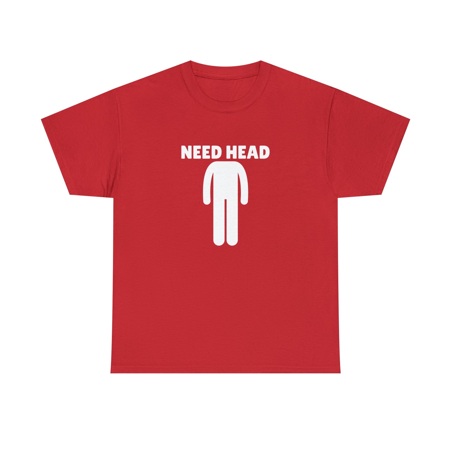 "Need Head" Tee