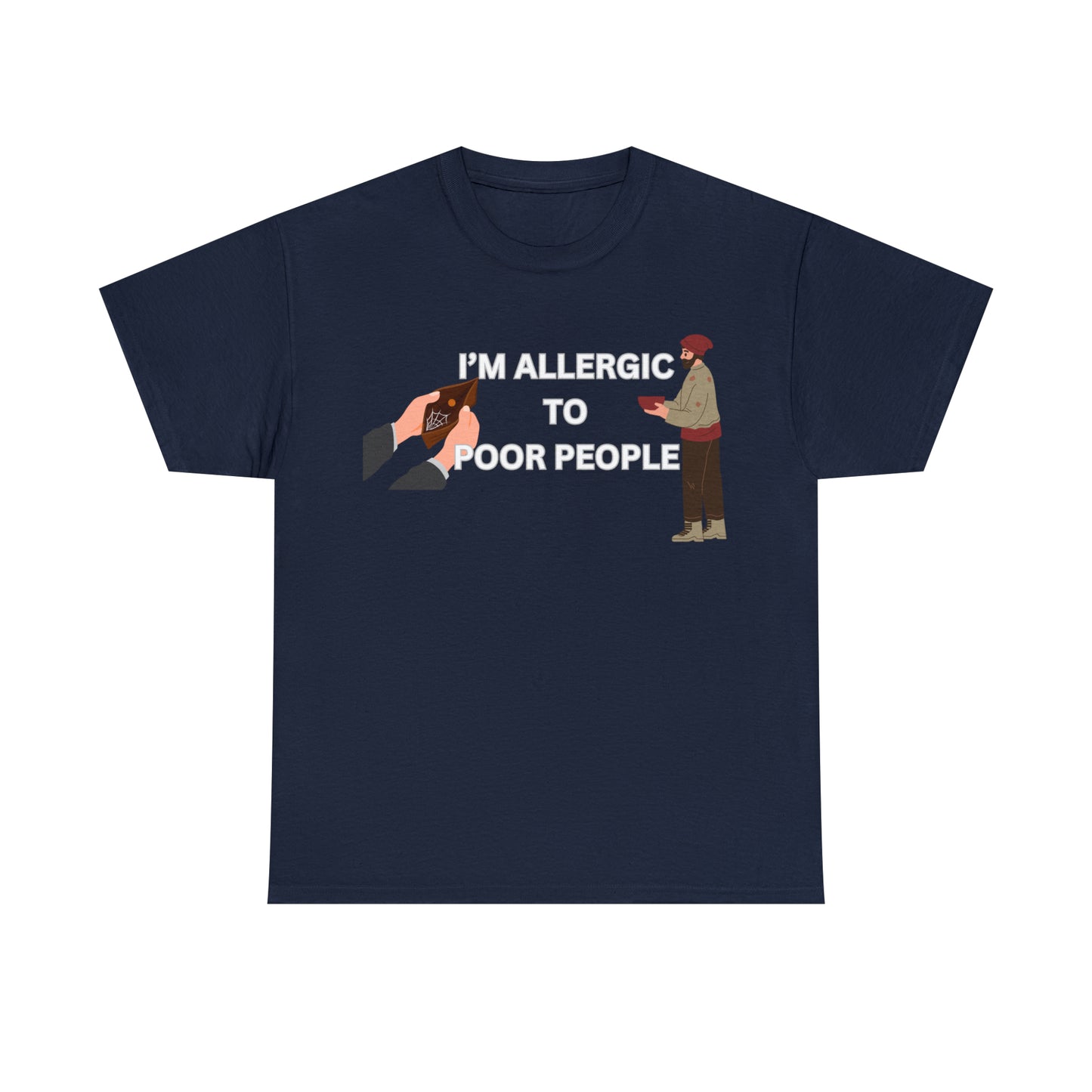 "Allergic to poor people" Tee