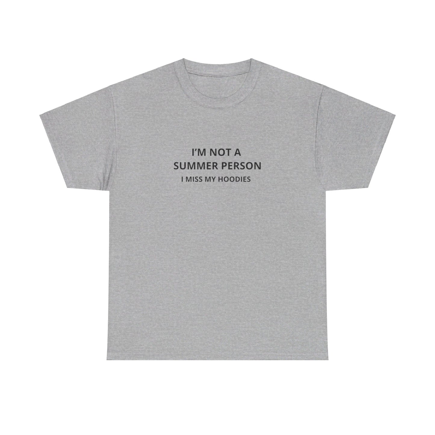 "I'm not a summer person I miss my hoodies" Tee