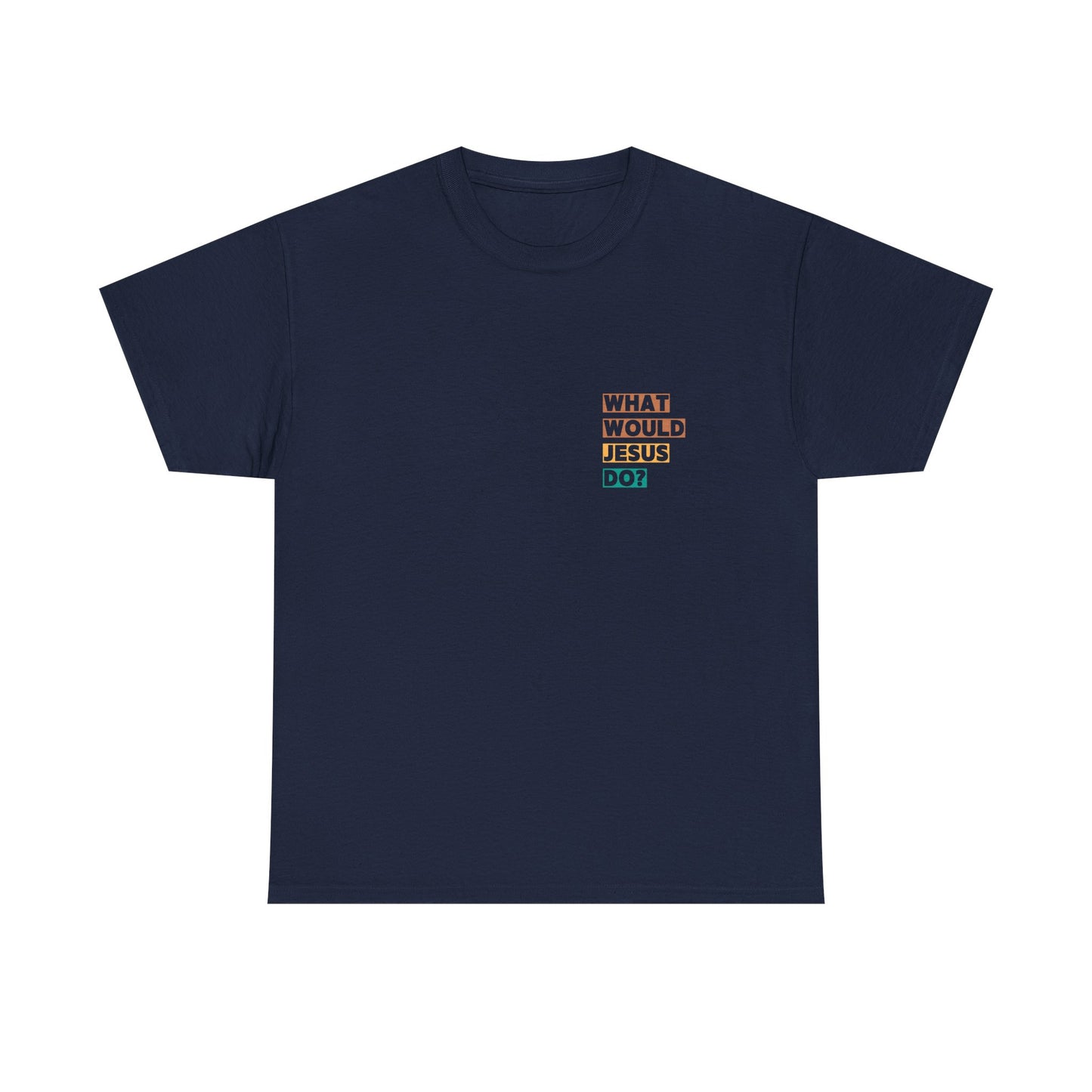 "What would Jesus do" Tee