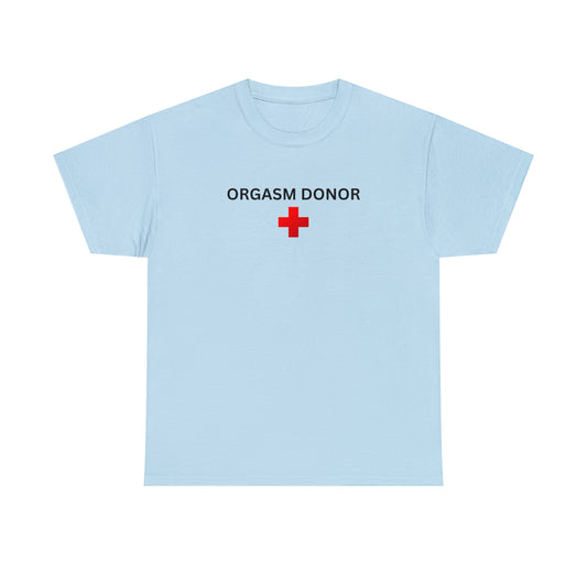 “Orgasm Donor" Tee