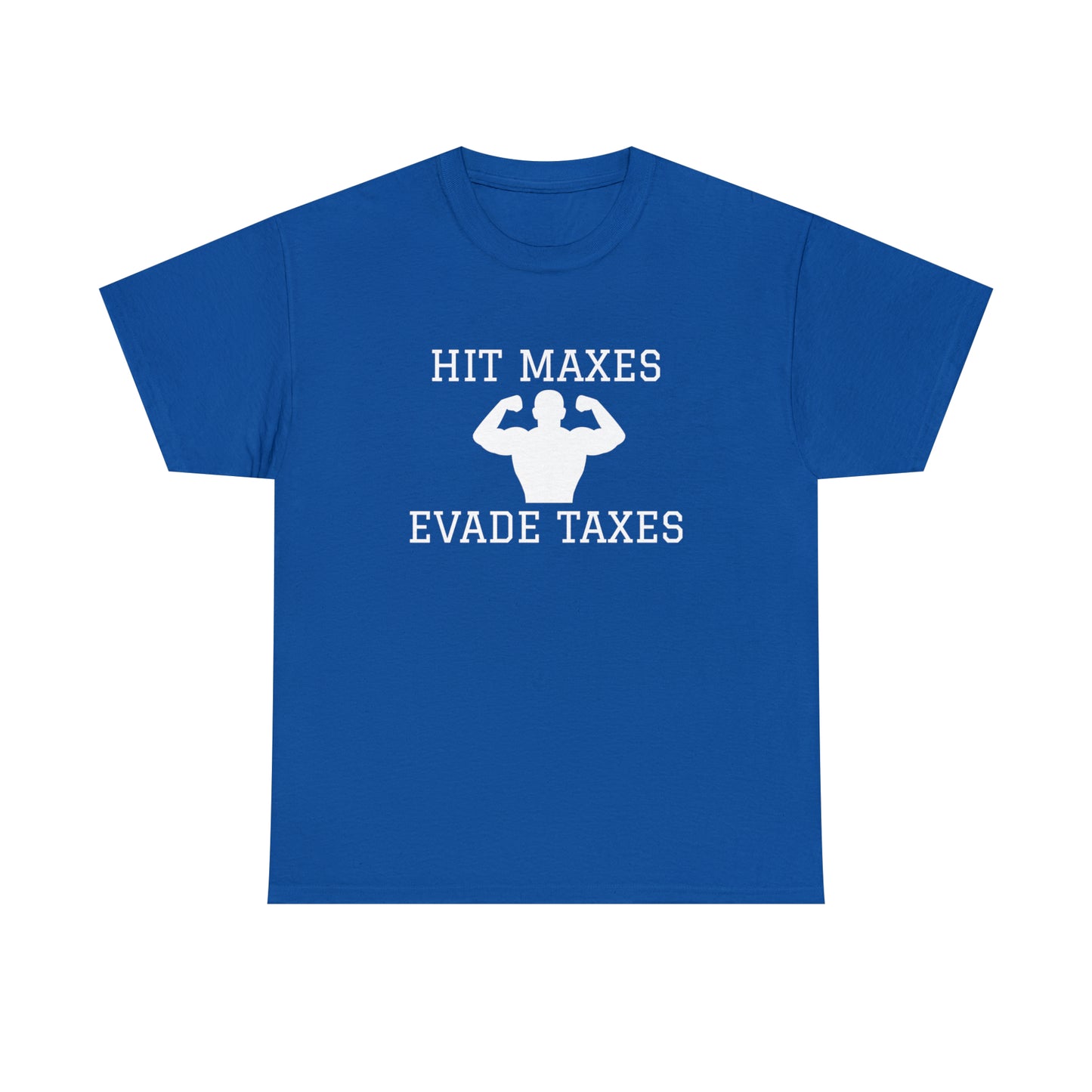 "Hit maxes evade taxes" Tee