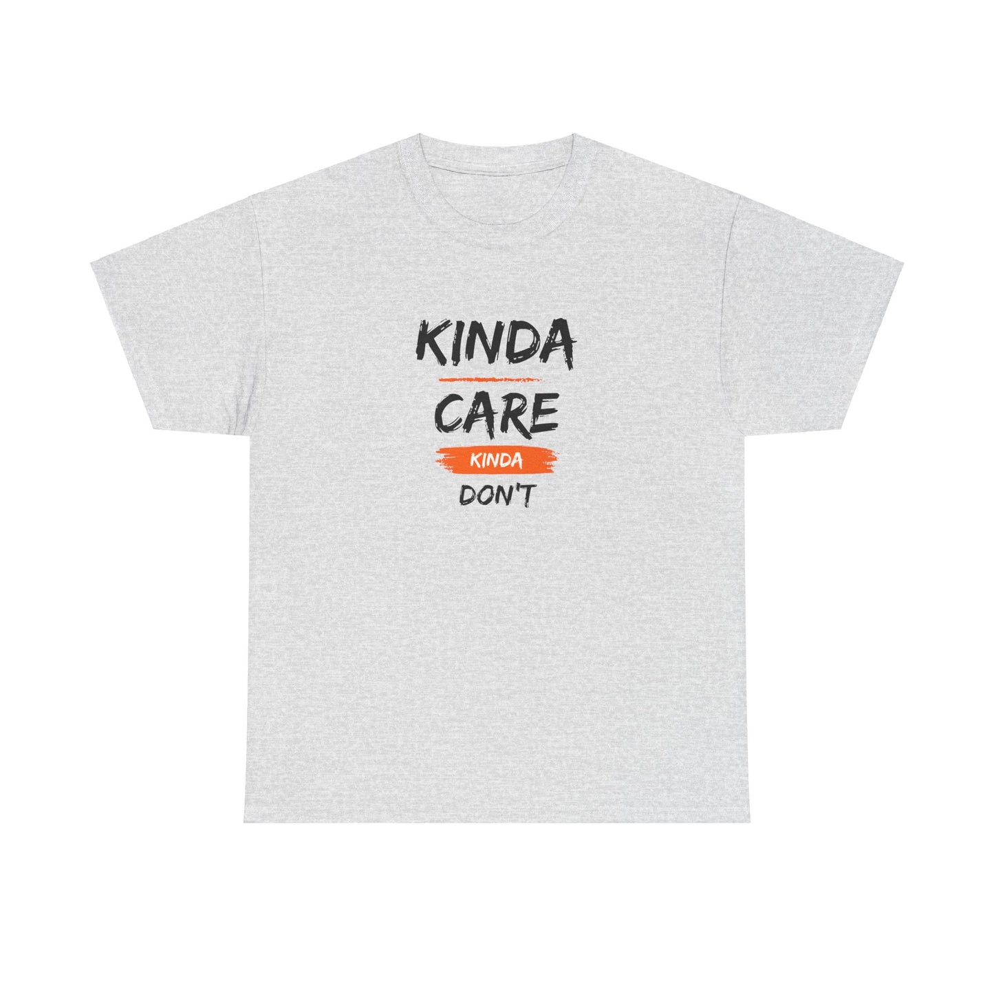 "Kinda care  kinda dont " Tee