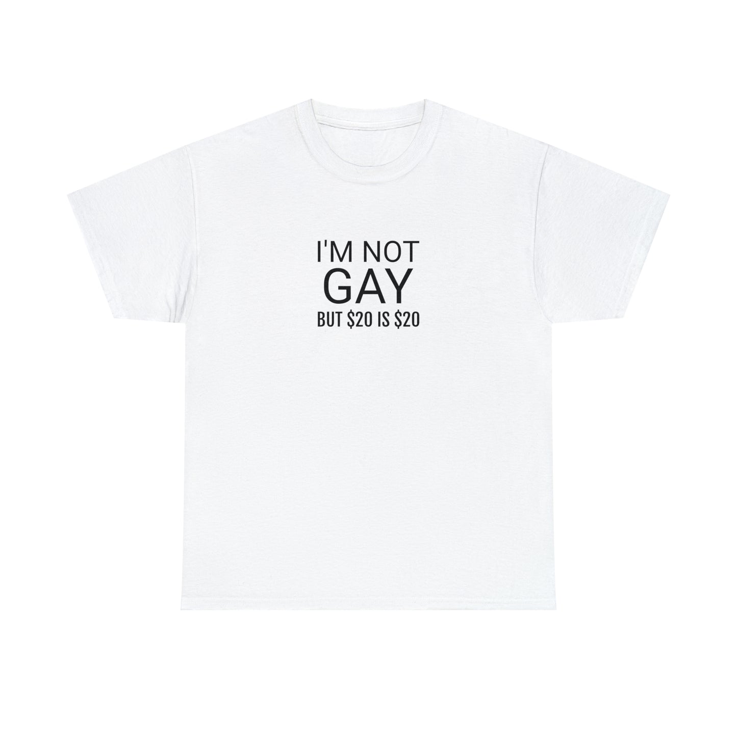 "I'm not gay ($20)" Tee