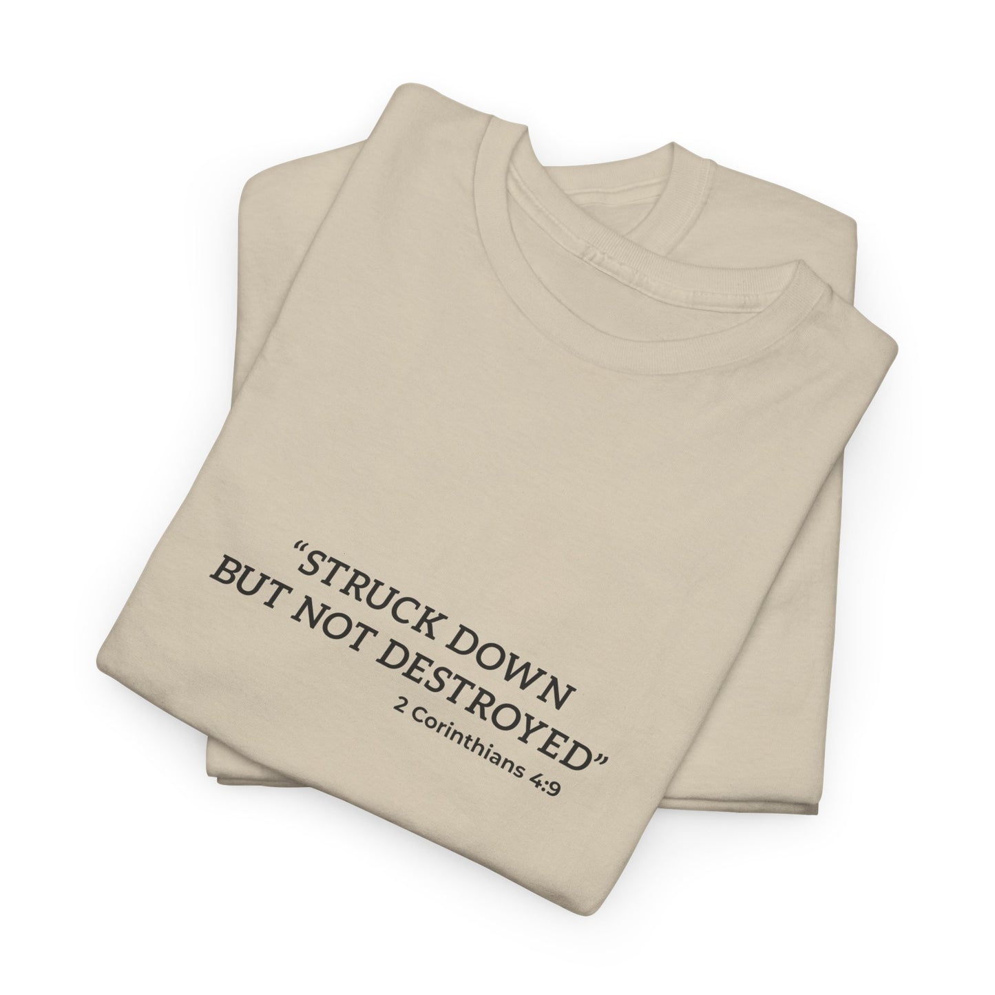 "Stuck but not destroy, 2 Corinthians 4:9" Tee