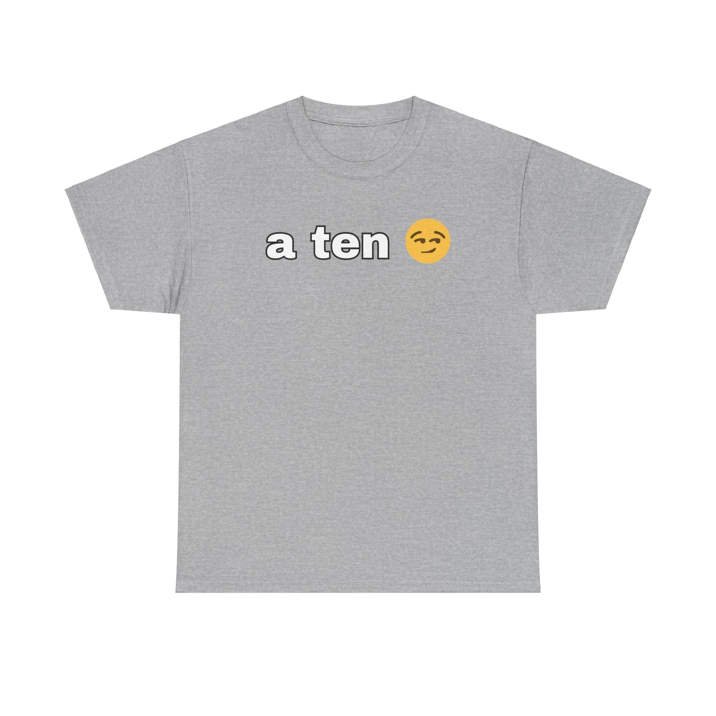 "A ten" Tee