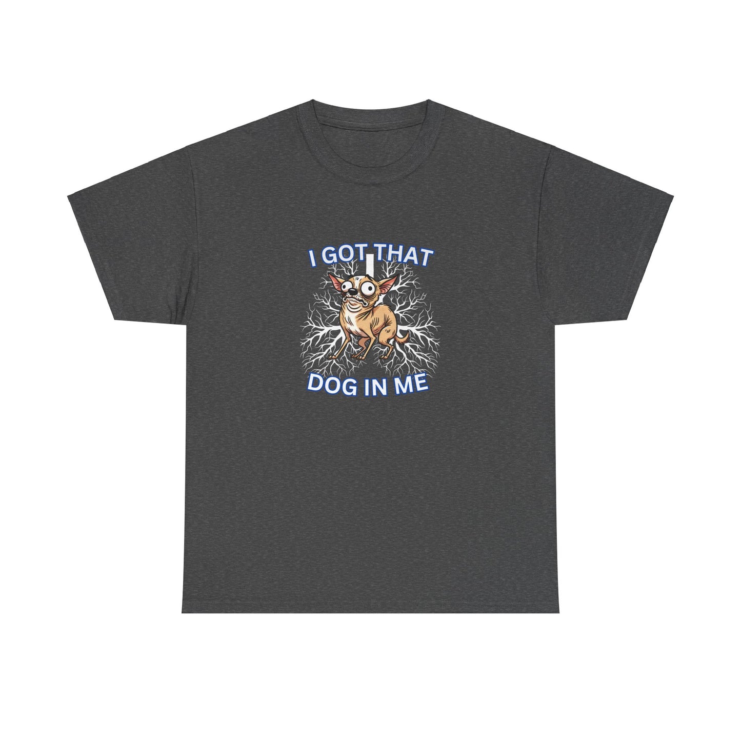 ""I got that Dog in me otther version" Tee