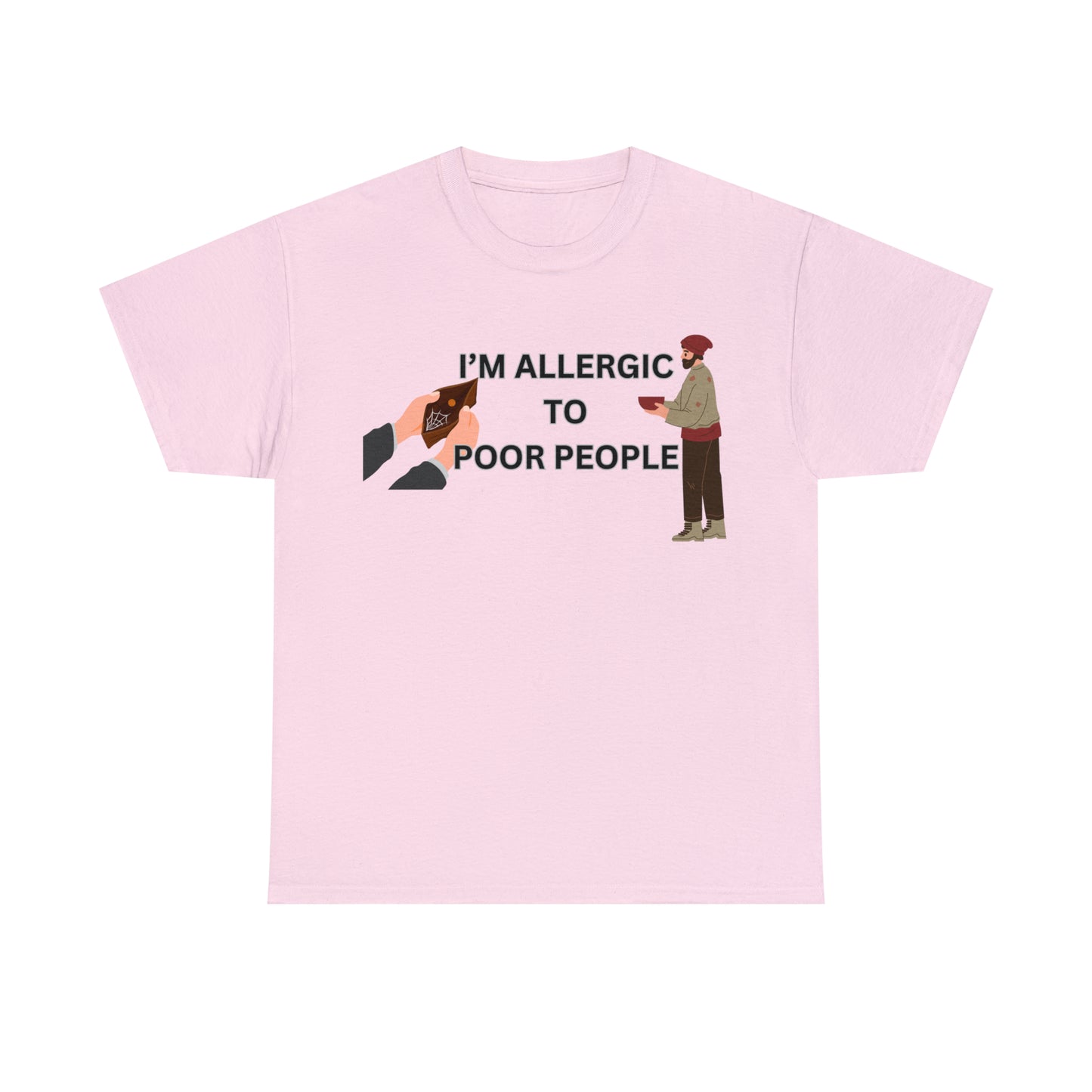 "Allergic to poor people" Tee