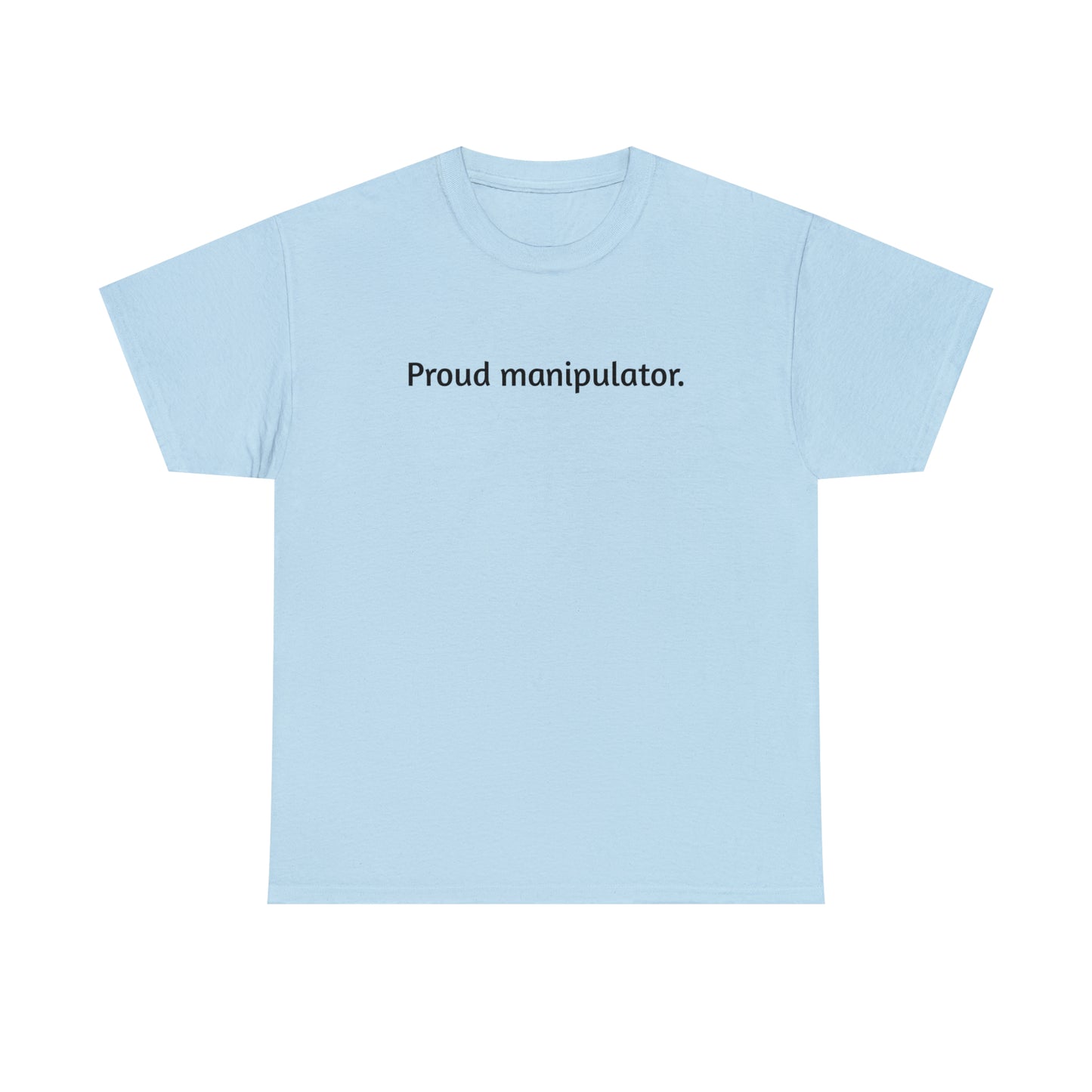 "Proud manipulator" Tee