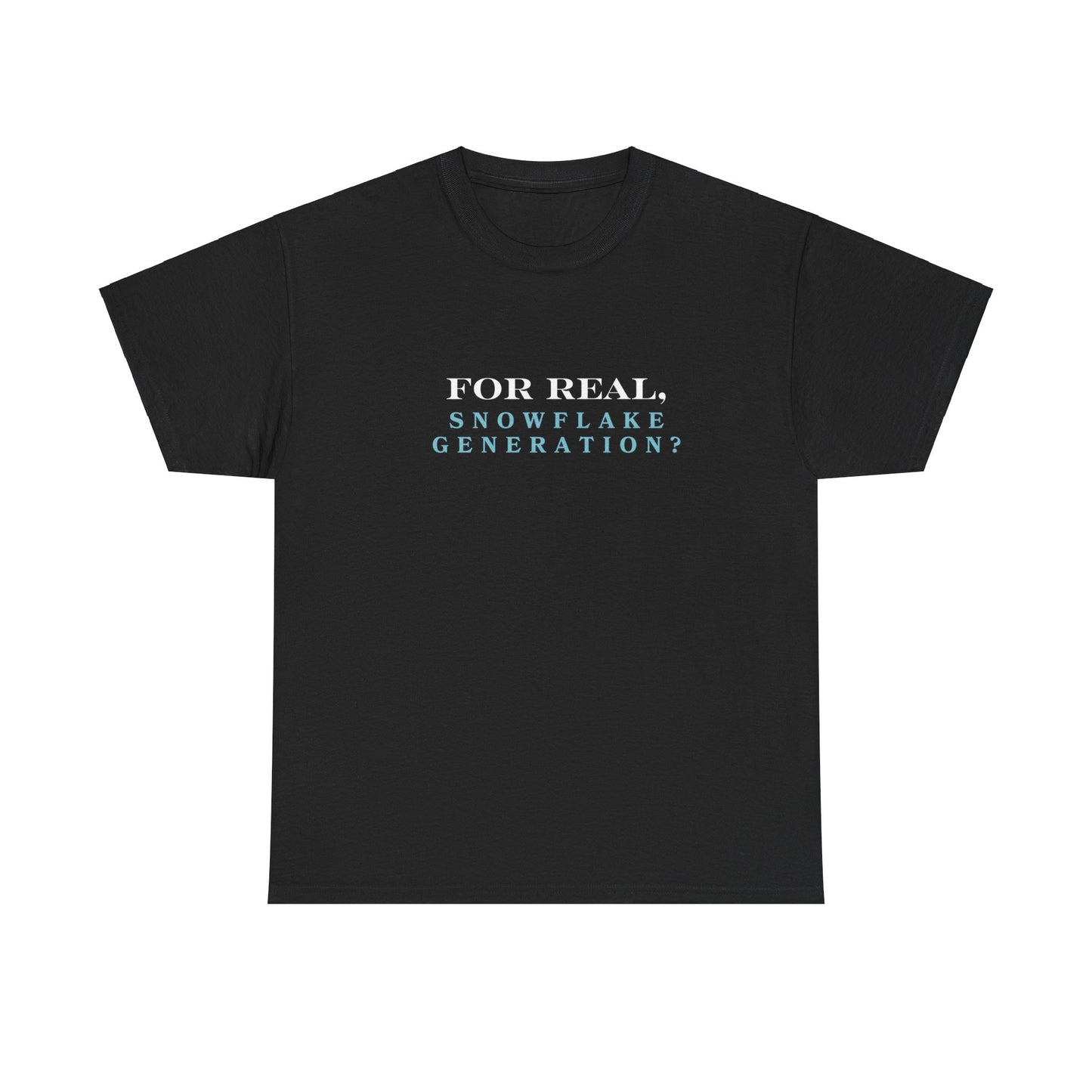 "For real, 'Snowflake Generation?" Tee