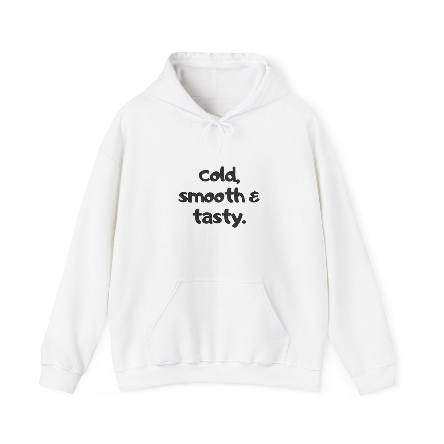 "Cold smooth & tasty " Hoodie