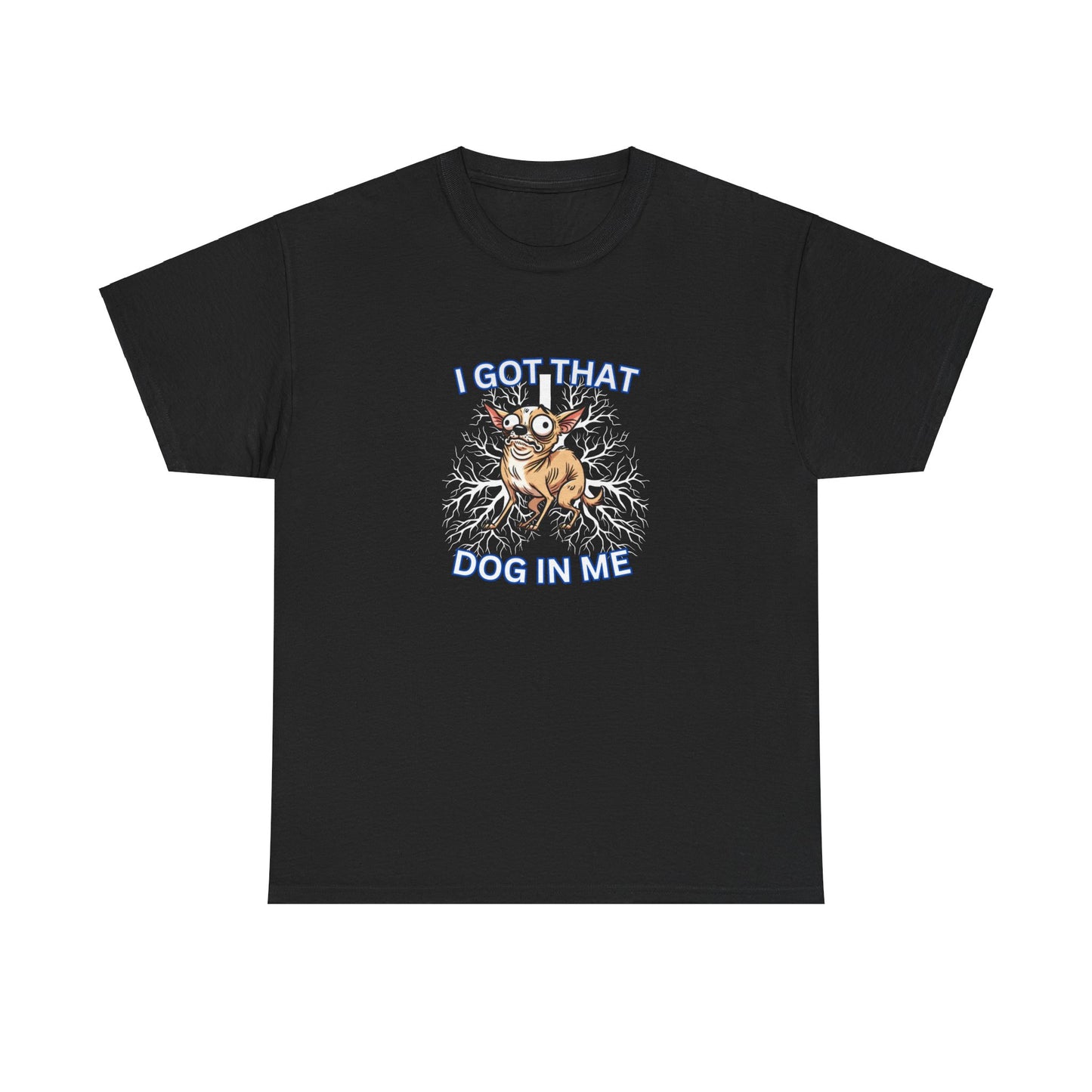 ""I got that Dog in me otther version" Tee