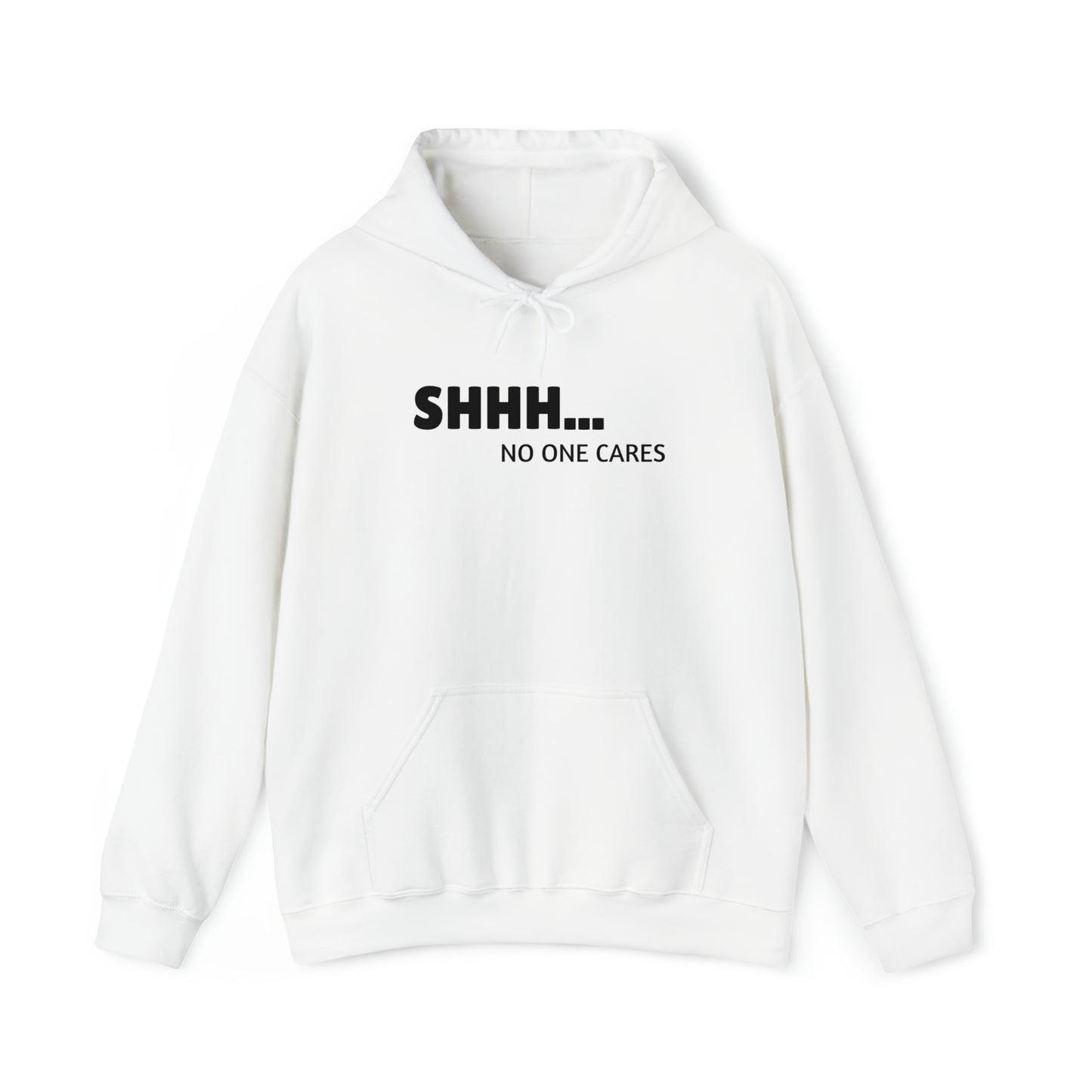 "Shhh... No One Cares" Hoodie