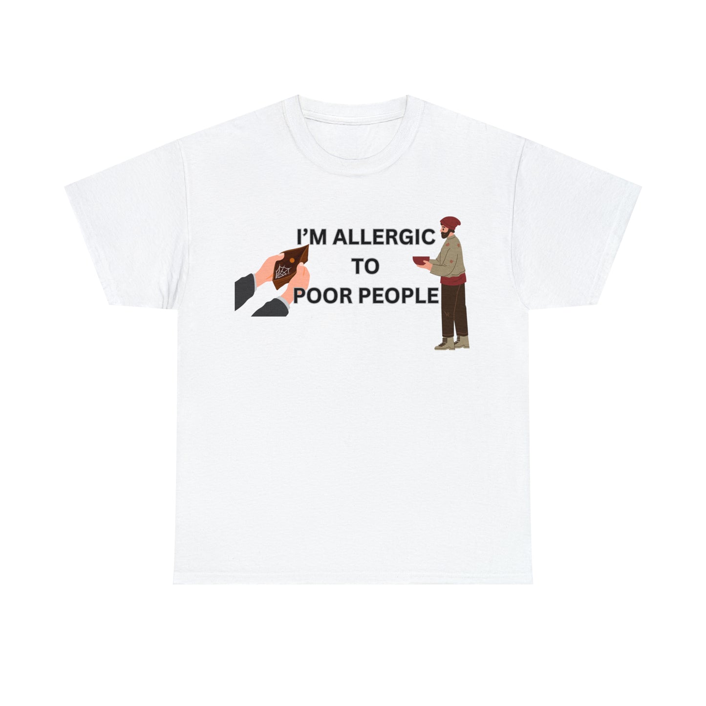 "Allergic to poor people" Tee