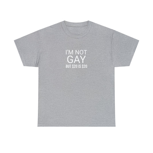 "I'm not gay ($20)" Tee