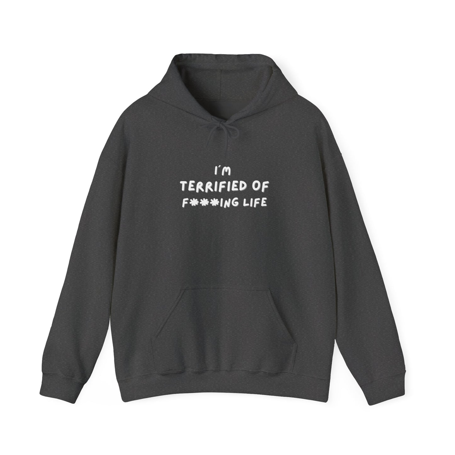 "I´m Terrifed of F***ing life" Hoodie