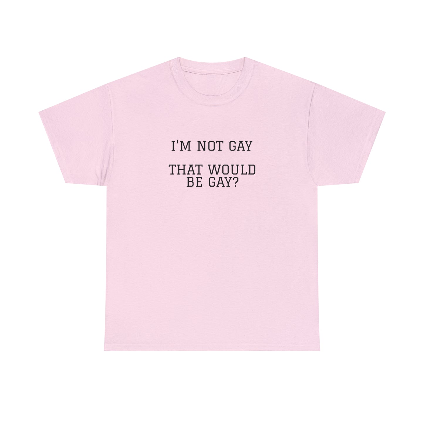 "That would be gay" Tee