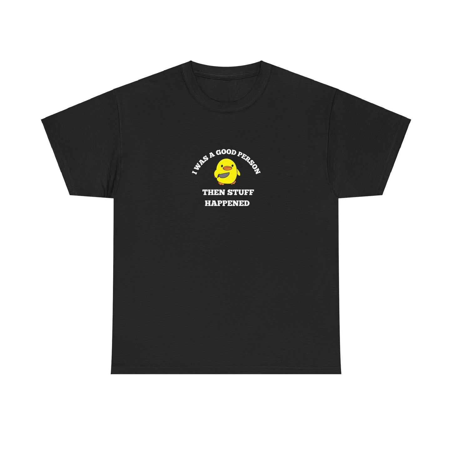 "I was a Good person" Tee