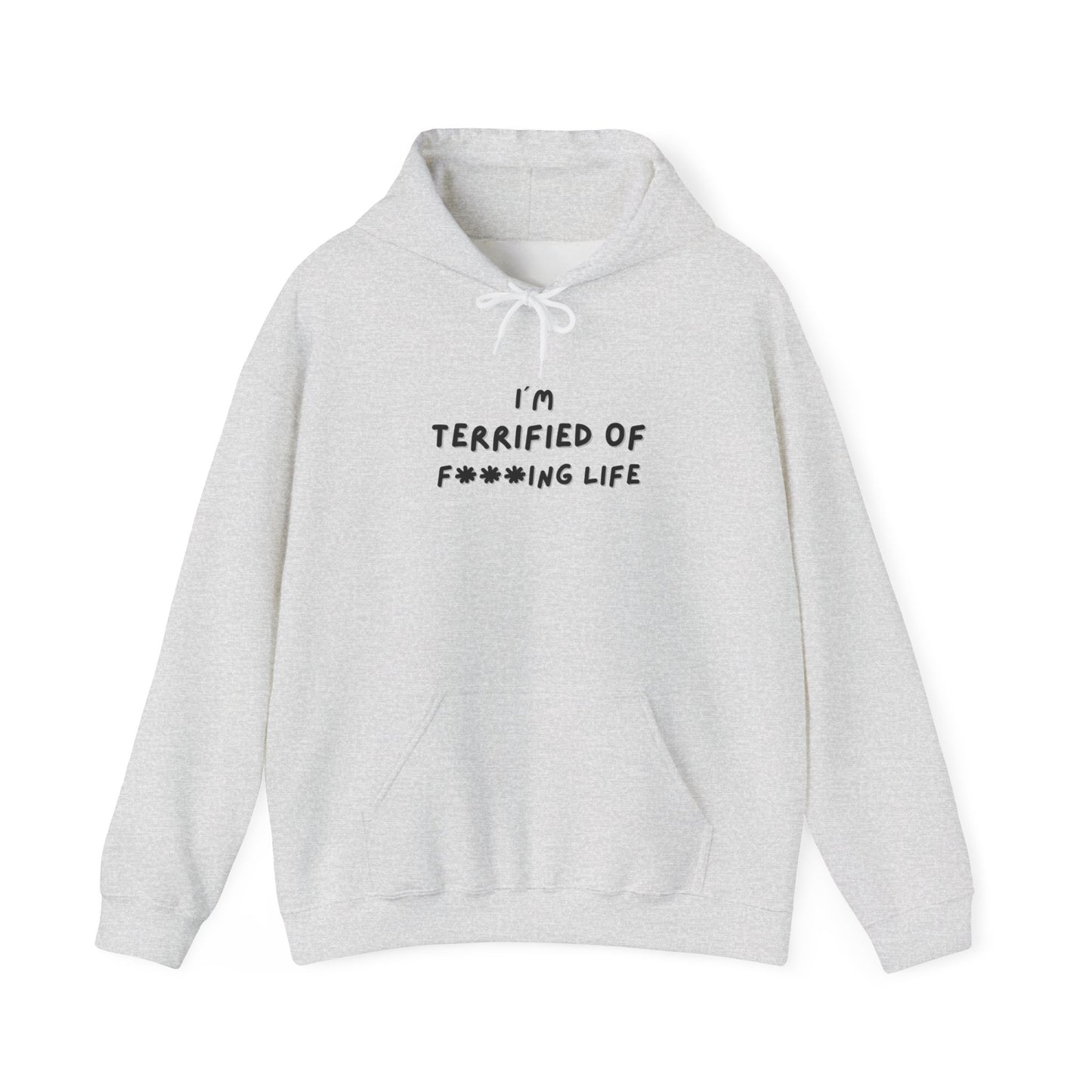 "I´m Terrifed of F***ing life" Hoodie