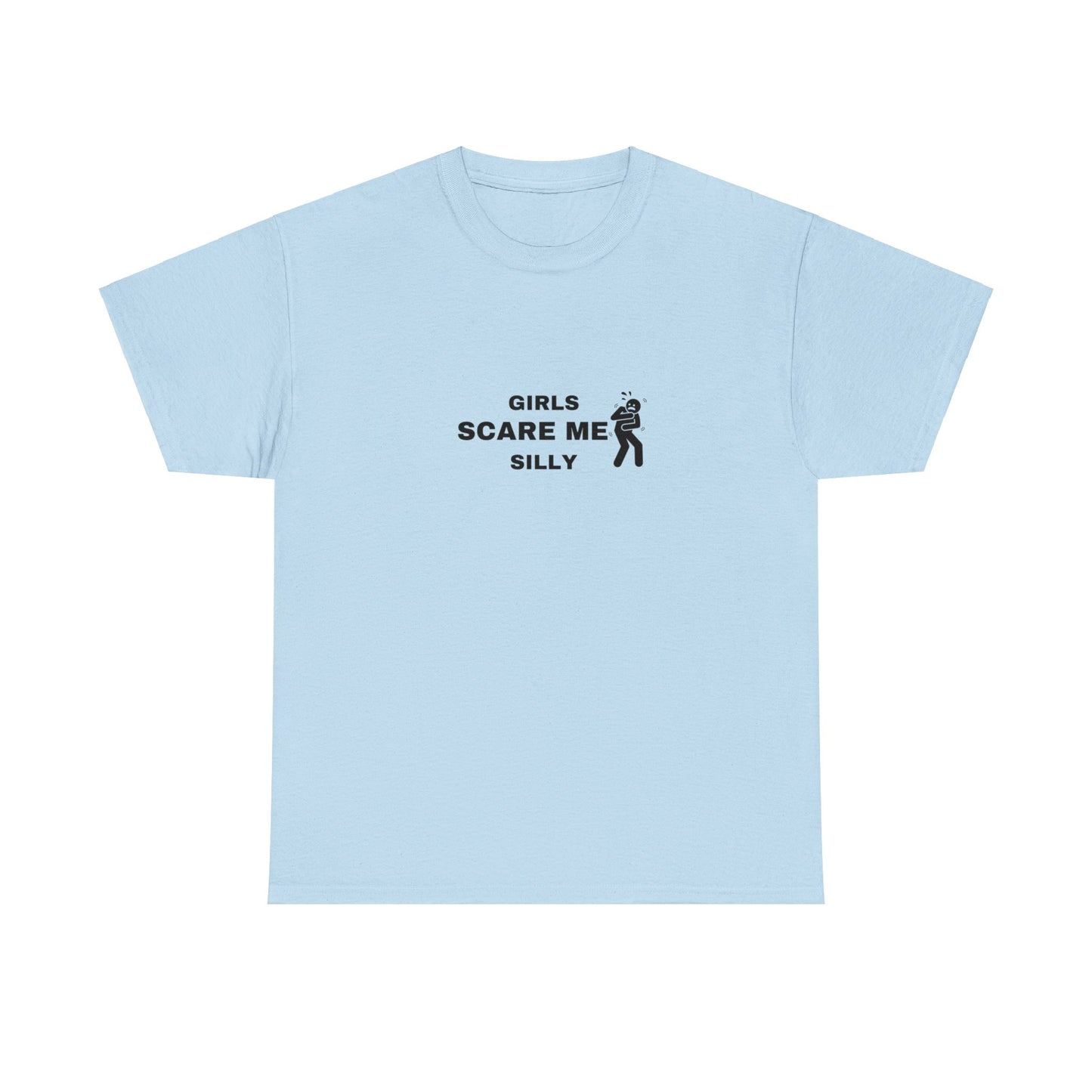 "Girls scare me silly" Tee