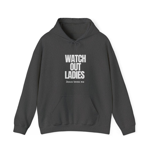"Watch Out ladies Jesus Loves me" Hoodie