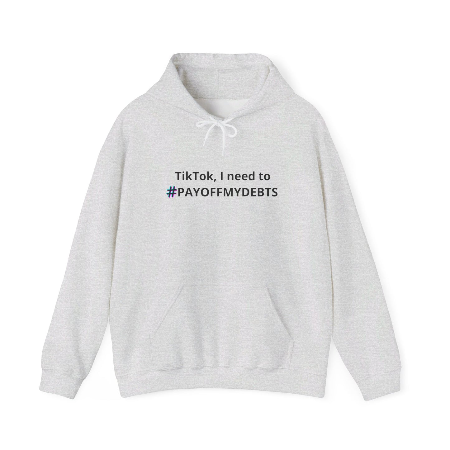 "Tik Tok I need to pay off my debts" Hoodie