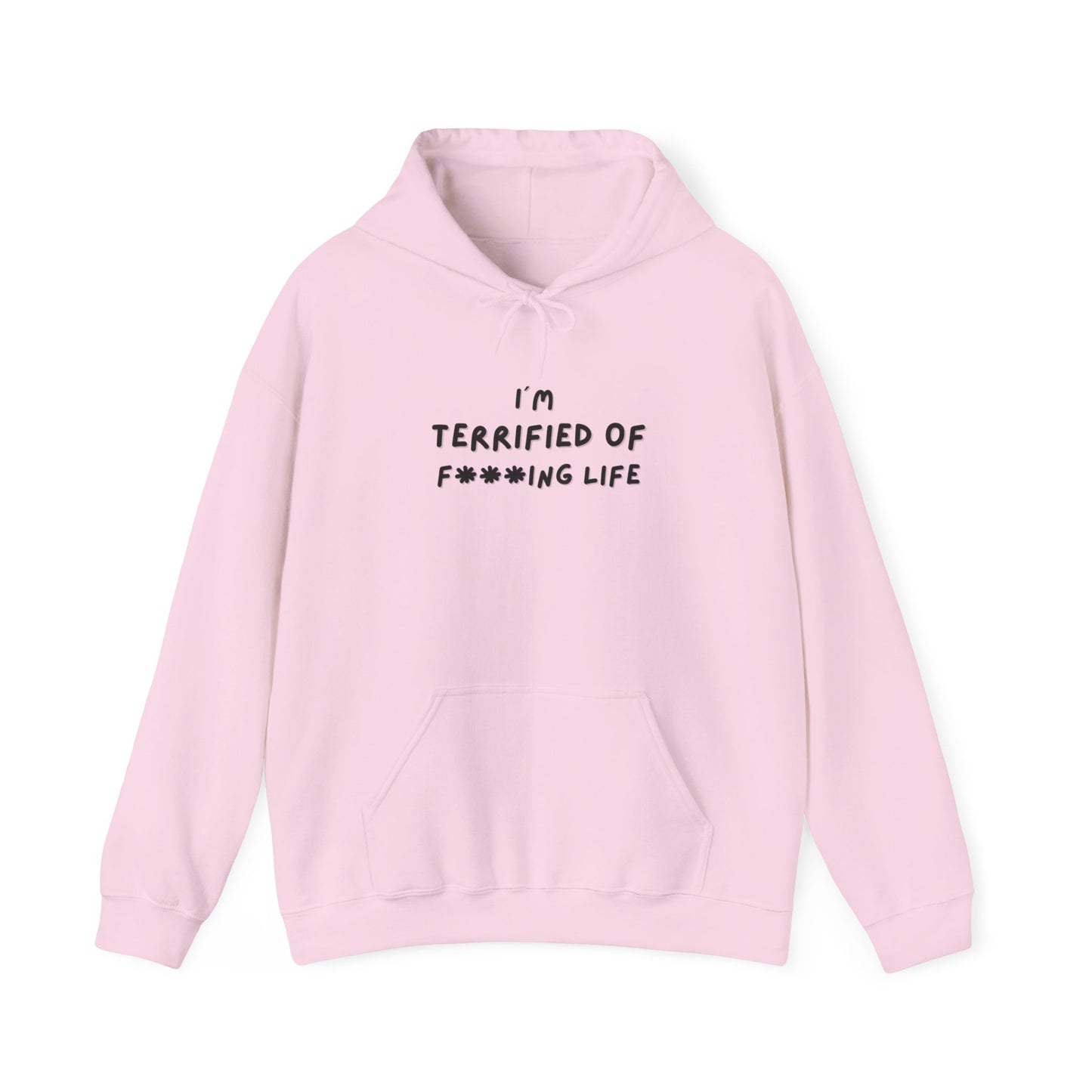 "I´m Terrifed of F***ing life" Hoodie