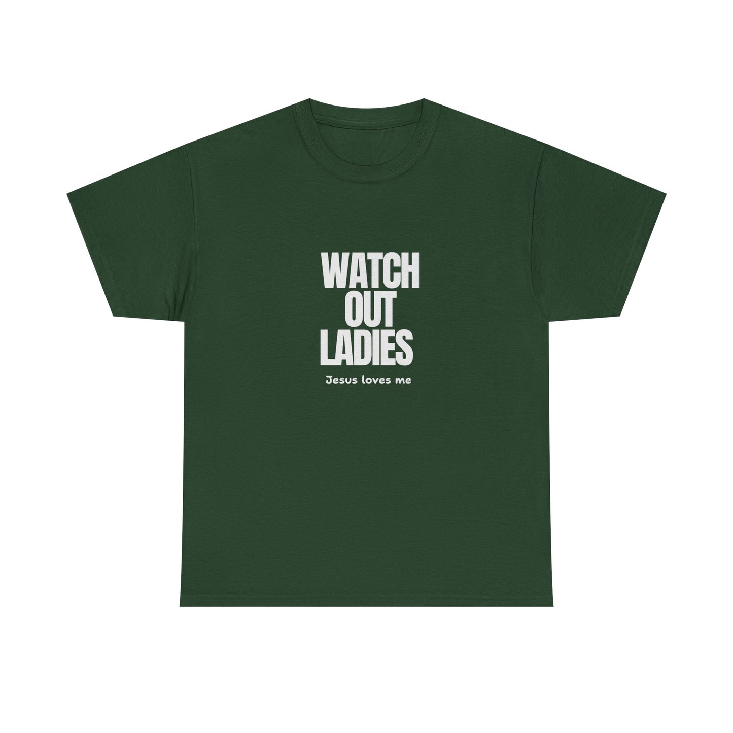 "Watch Out ladies, Jesus loves me" Tee