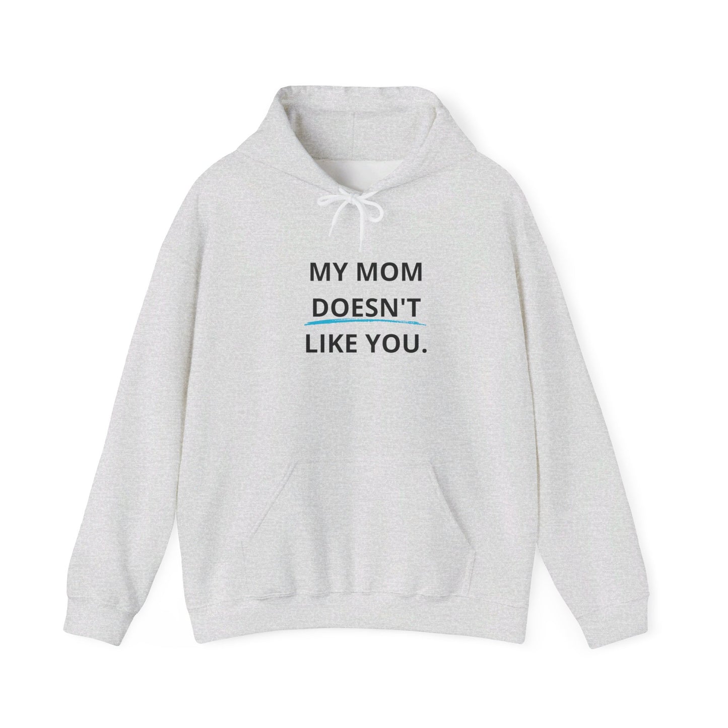 "My Mom doesn´t like you" Hoodie